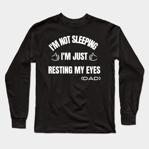 I'm Not Sleeping I'm Just Resting My Eyes Long Sleeve T-Shirt by Hunter_c4 "Click here to uncover more designs"